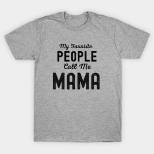 My Favorite People Call Me Mama T-Shirt